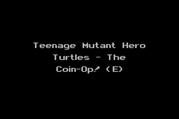 Teenage Mutant Hero Turtles - The Coin-Op! (E)