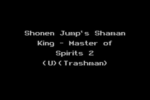 Shonen Jump's Shaman King - Master of Spirits 2 (U)(Trashman)