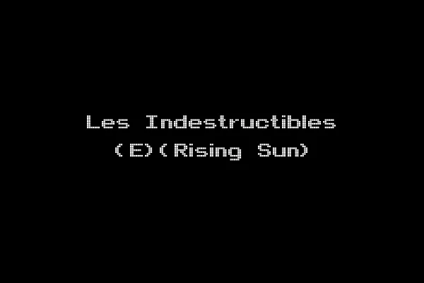 Les Indestructibles (E)(Rising Sun)