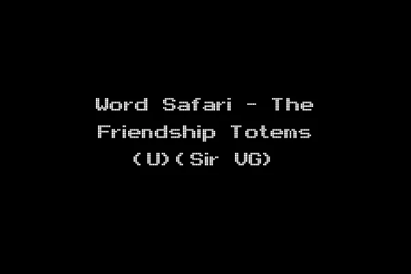 Word Safari - The Friendship Totems (U)(Sir VG)