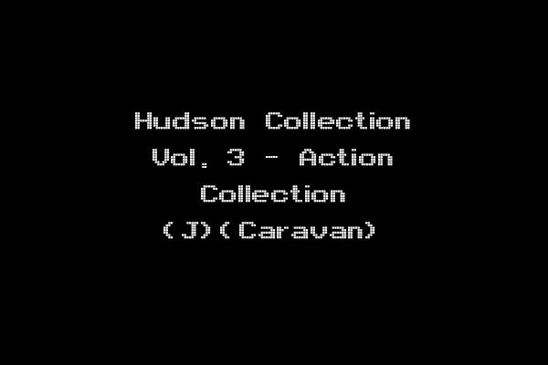 Hudson Collection Vol. 3 - Action Collection (J)(Caravan)