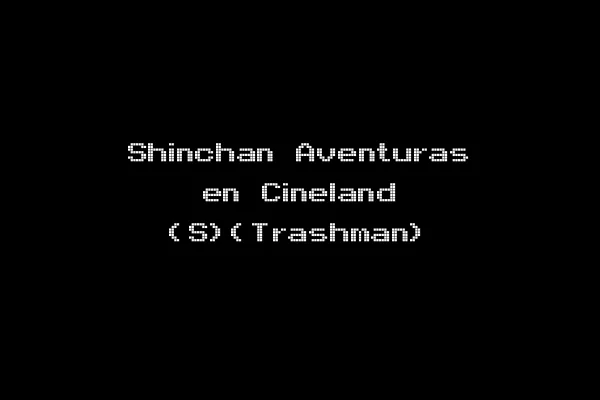 Shinchan Aventuras en Cineland (S)(Trashman)