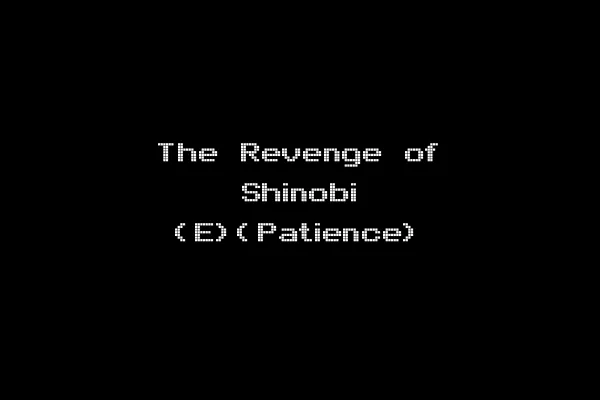 The Revenge of Shinobi (E)(Patience)