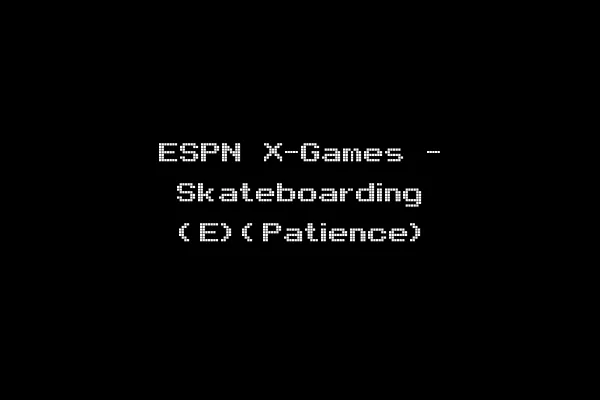 ESPN X-Games - Skateboarding (E)(Patience)