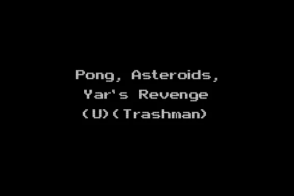 Pong, Asteroids, Yar's Revenge (U)(Trashman)