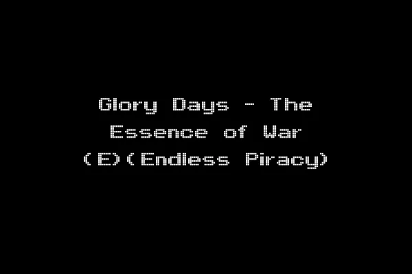 Glory Days - The Essence of War (E)(Endless Piracy)