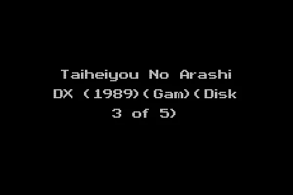 Taiheiyou No Arashi DX (1989)(Gam)(Disk 3 of 5)