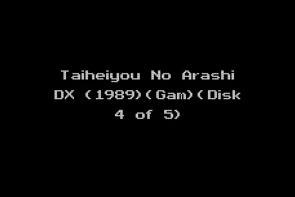 Taiheiyou No Arashi DX (1989)(Gam)(Disk 4 of 5)