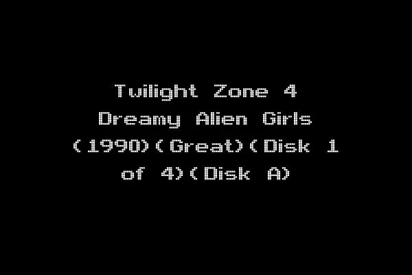Twilight Zone 4 Dreamy Alien Girls (1990)(Great)(Disk 1 of 4)(Disk A)
