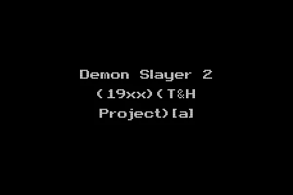 Demon Slayer 2 (19xx)(T&H Project)[a]