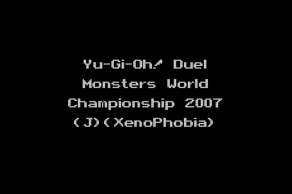 Yu-Gi-Oh! Duel Monsters World Championship 2007 (J)(XenoPhobia)