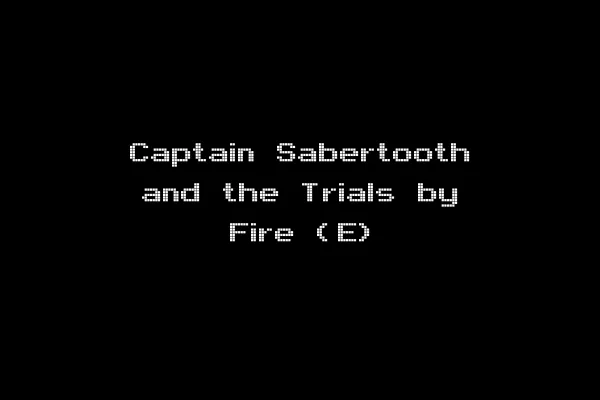 Captain Sabertooth and the Trials by Fire (E)