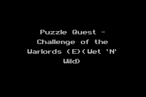 Puzzle Quest - Challenge of the Warlords (E)(Wet 'N' Wild)
