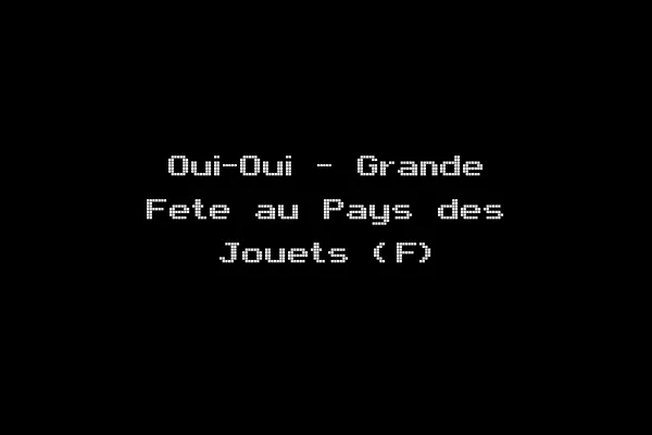 Oui-Oui - Grande Fete au Pays des Jouets (F)
