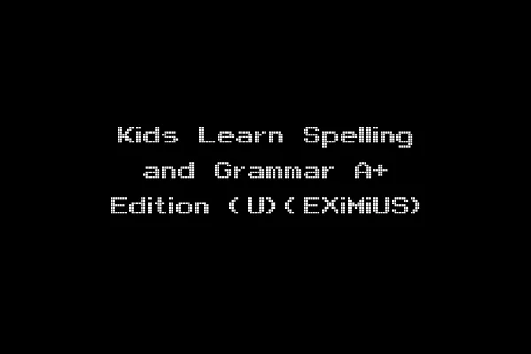 Kids Learn Spelling and Grammar A+ Edition (U)(EXiMiUS)
