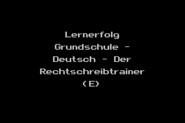 Lernerfolg Grundschule - Deutsch - Der Rechtschreibtrainer (E)