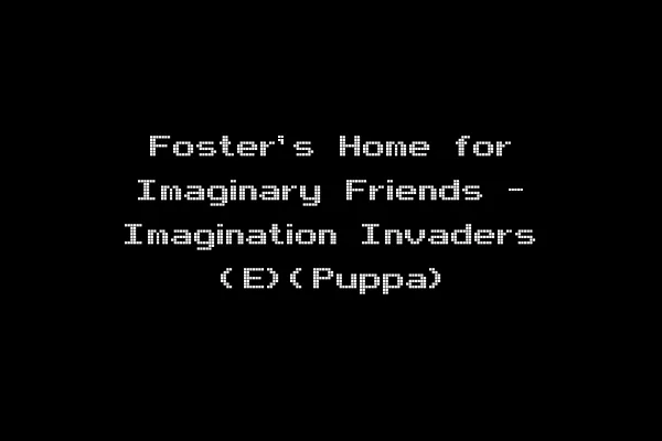 Foster's Home for Imaginary Friends - Imagination Invaders (E)(Puppa)