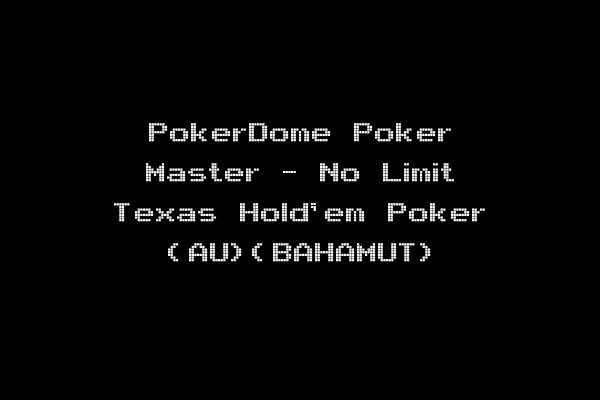 PokerDome Poker Master - No Limit Texas Hold'em Poker (AU)(BAHAMUT)