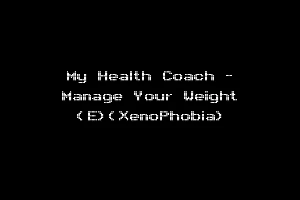 My Health Coach - Manage Your Weight (E)(XenoPhobia)