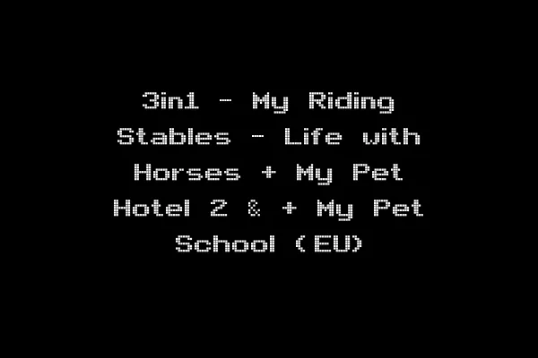 3in1 - My Riding Stables - Life with Horses + My Pet Hotel 2 & + My Pet School (EU)
