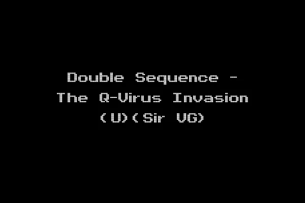 Double Sequence - The Q-Virus Invasion (U)(Sir VG)
