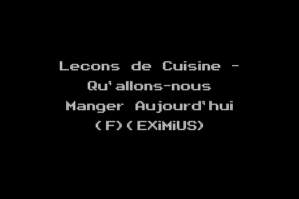 Lecons de Cuisine - Qu'allons-nous Manger Aujourd'hui (F)(EXiMiUS)