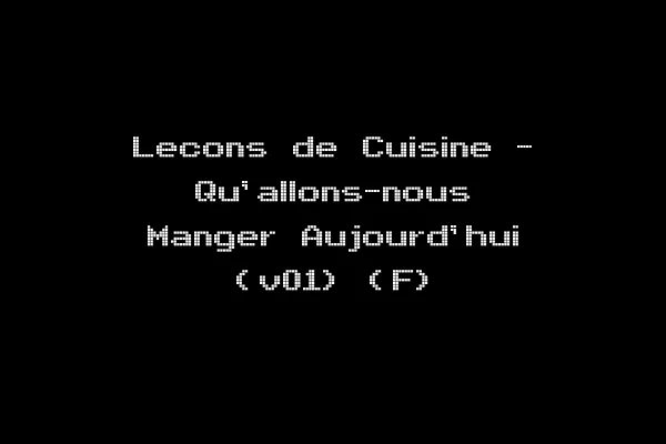 Lecons de Cuisine - Qu'allons-nous Manger Aujourd'hui (v01) (F)