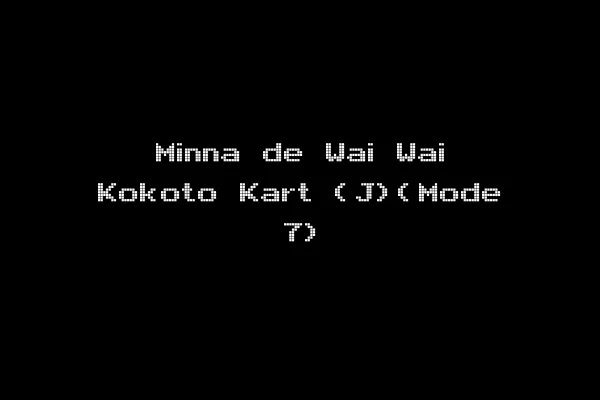 Minna de Wai Wai Kokoto Kart (J)(Mode 7)
