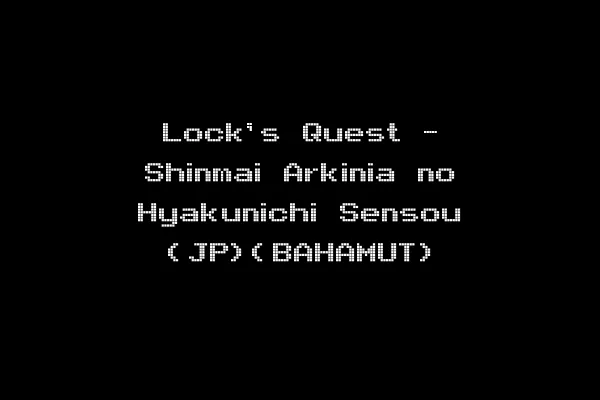 Lock's Quest - Shinmai Arkinia no Hyakunichi Sensou (JP)(BAHAMUT)