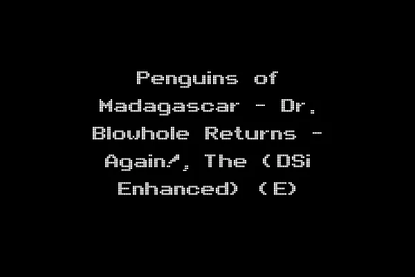Penguins of Madagascar - Dr. Blowhole Returns - Again!, The (DSi Enhanced) (E)