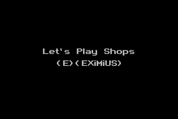 Let's Play Shops (E)(EXiMiUS)