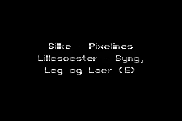 Silke - Pixelines Lillesoester - Syng, Leg og Laer (E)