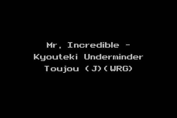 Mr. Incredible - Kyouteki Underminder Toujou (J)(WRG)