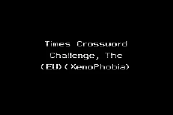 Times Crossword Challenge, The (EU)(XenoPhobia)