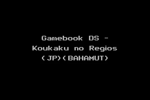 Gamebook DS - Koukaku no Regios (JP)(BAHAMUT)
