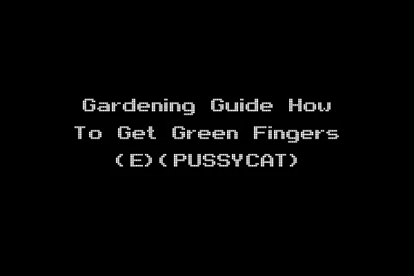 Gardening Guide How To Get Green Fingers (E)(PUSSYCAT)