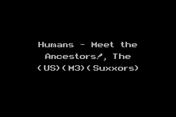 Humans - Meet the Ancestors!, The (US)(M3)(Suxxors)