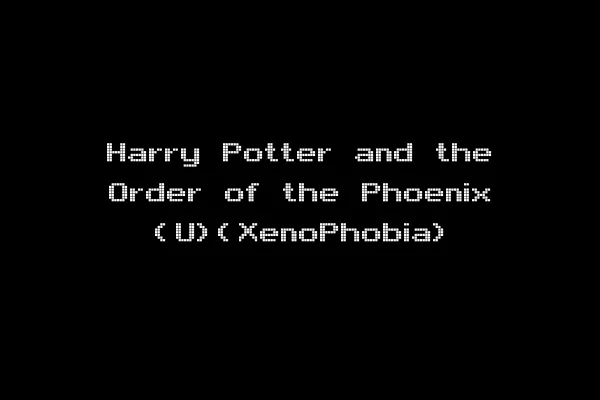 Harry Potter and the Order of the Phoenix (U)(XenoPhobia)