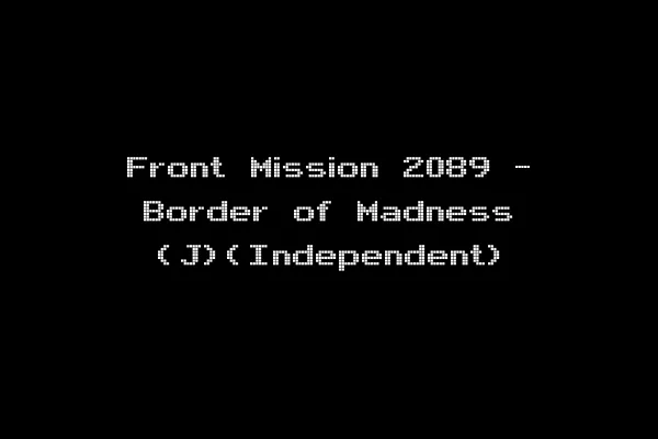 Front Mission 2089 - Border of Madness (J)(Independent)