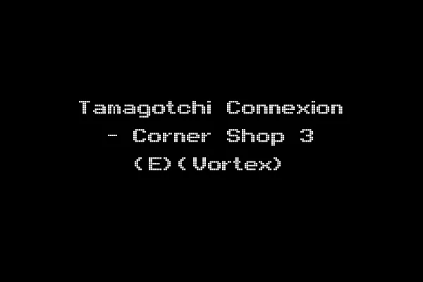Tamagotchi Connexion - Corner Shop 3 (E)(Vortex)