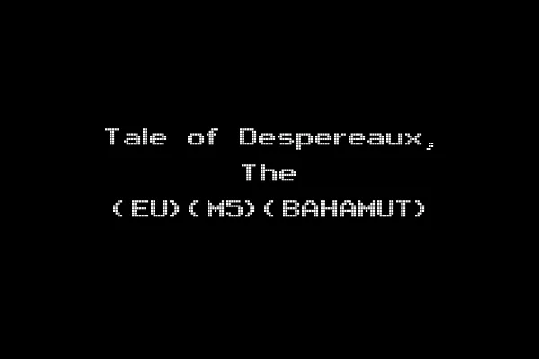 Tale of Despereaux, The (EU)(M5)(BAHAMUT)