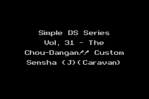 Simple DS Series Vol. 31 - The Chou-Dangan!! Custom Sensha (J)(Caravan)