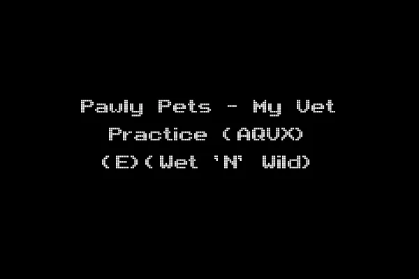 Pawly Pets - My Vet Practice (AQVX) (E)(Wet 'N' Wild)