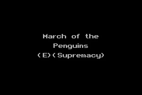 March of the Penguins (E)(Supremacy)