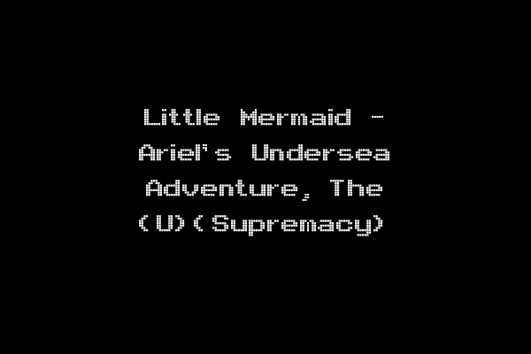 Little Mermaid - Ariel's Undersea Adventure, The (U)(Supremacy)