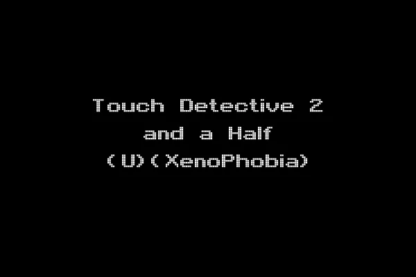 Touch Detective 2 and a Half (U)(XenoPhobia)