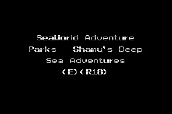 SeaWorld Adventure Parks - Shamu's Deep Sea Adventures (E)(R18)