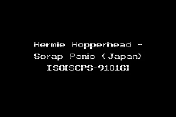 Hermie Hopperhead - Scrap Panic (Japan) ISO[SCPS-91016]