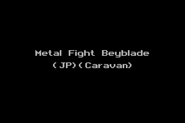 Metal Fight Beyblade (JP)(Caravan)