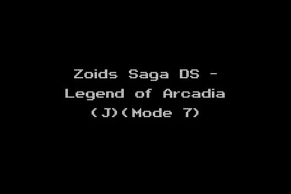 Zoids Saga DS - Legend of Arcadia (J)(Mode 7)